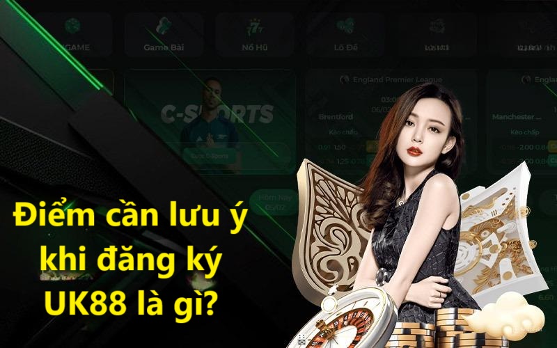 Khám phá cách đăng ký UK88 cho người mới 2 Điểm cần lưu ý khi đăng ký UK88 là gì