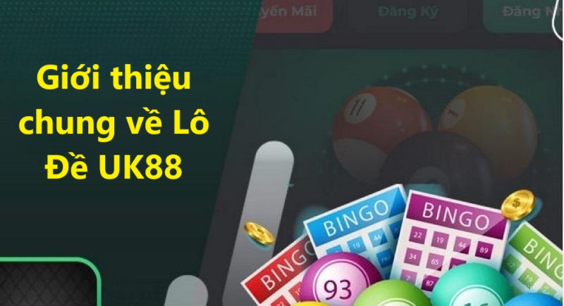 Lô Đề UK88 1 Giới thiệu chung về Lô Đề UK88