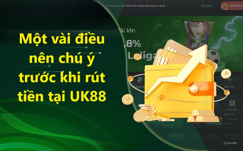 Chi tiết cách rút tiền UK88 mới cập nhật năm 2024 3 Một vài điều nên chú ý trước khi rút tiền tại UK88